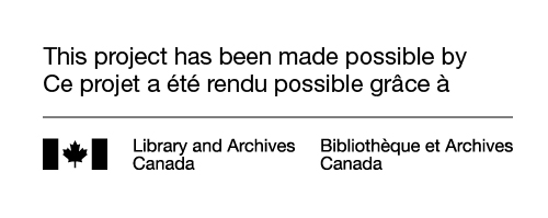 This project has been made possible thanks to support from Library and Archives Canada.